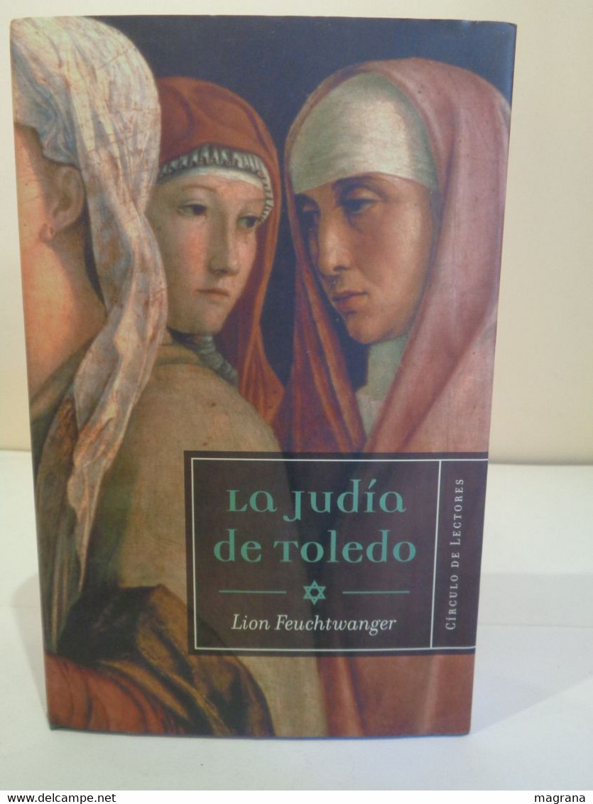 La Judía De Toledo. Lion Feuchtwanger. Ed. Círculo De Lectores 2005. 508 Pp. - Autres & Non Classés