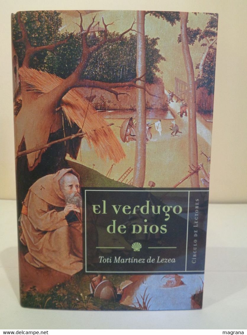 El Verdugo De Dios. Toti Martínez De Lezea. Ed. Círculo De Lectores 2005. 380 Páginas. - Autres & Non Classés