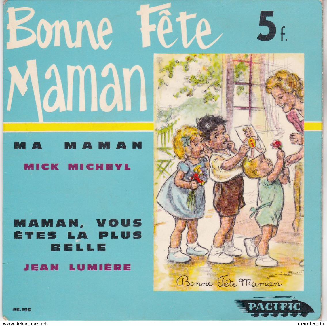 45 Tours Germaine Bouret Bonne Fete Maman Mick Micheyl Chante Ma Maman Jean Lumière Chante Maman Vous Etes Lla Plus Bell - Kinderlieder