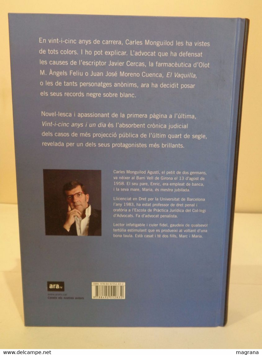 Vint-i-cinc Anys I Un Dia. Reflexions D'un Advocat Penalista. Carles Monguilod. Ed. Ara Llibres. Any 2009. - Romane