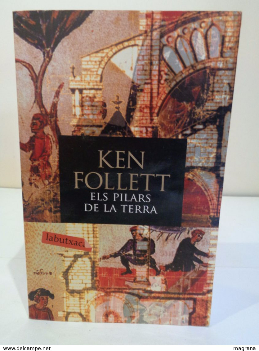 Els Pilars De La Terra. Ken Follet. Edicions 62 SA. 4a Edició 2009. 1371 Pàgines. - Novels