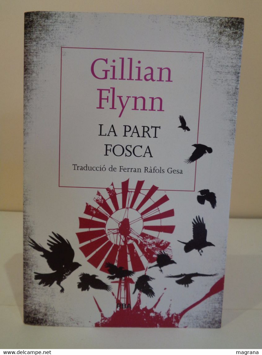 La Part Fosca. Gillian Flynn. Traducció De Ferran Ràfols Gesa. 1a Ed. Juny 2015. - Romane