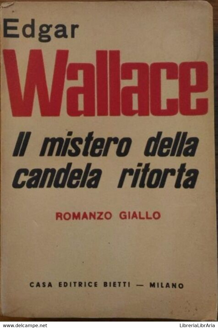 Il Mistero Della Candela Ritorta - Edgar Wallace,  1951,  Casa Editrice Bietti - Policiers Et Thrillers