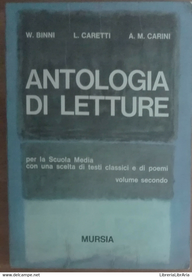 Antologia Di Letture - W. Binni, L. Caretti, A.M. Carini - Mursia,1966 - A - Adolescents