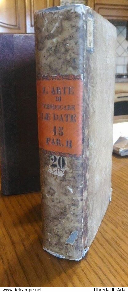 L’arte Di Verificare Le Date Dei Fatti Storici Delle Inscrizioni..... 1837. Raro - Collections