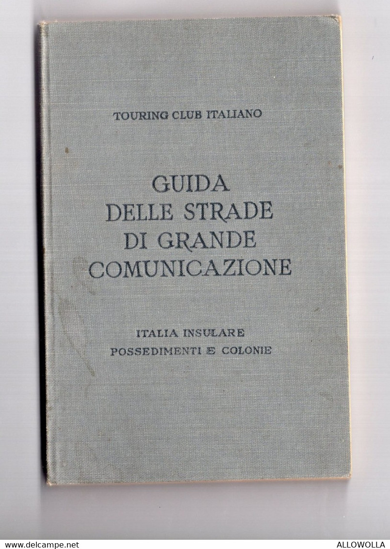 14181 "T.C.I.-GUIDA DELLE STRADE DI GRANDE COMUNICAZIONE-ITALIA SETT.,MERID.,INSUl.,POSSEDIMENTI E COLONIE"Cm 15,3x10,0 - Geschichte, Philosophie, Geographie