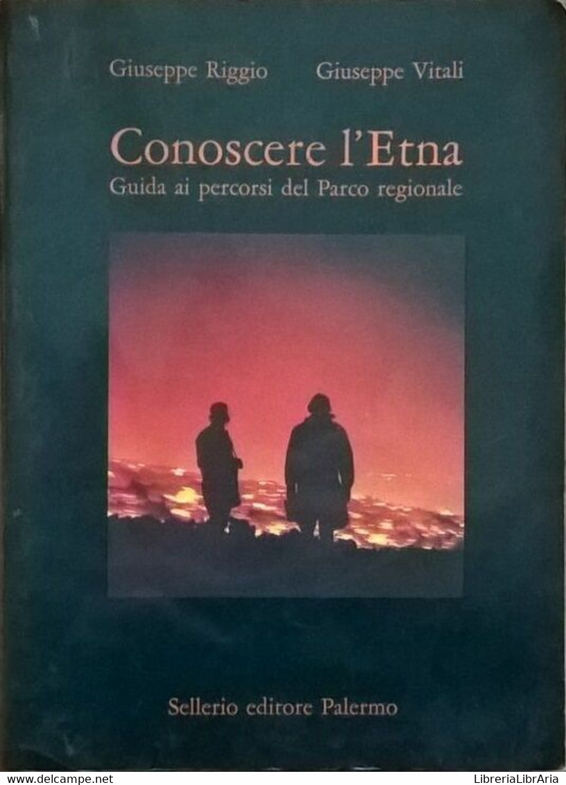 Conoscere L'Etna: Guida Ai Percorsi Del Parco Regionale - Riggio Vitali Ca - Historia, Filosofía Y Geografía