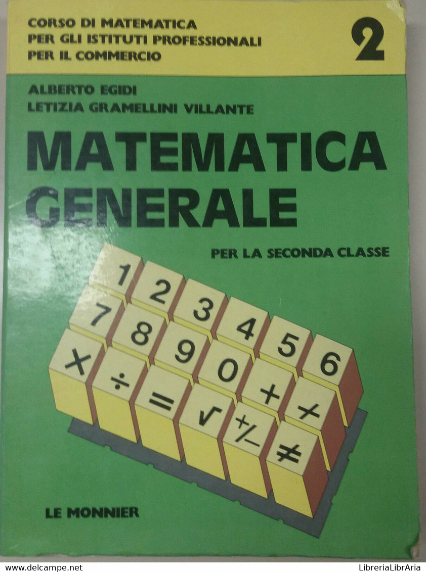 MATEMATICA GENERALE - A. EGIDI / L. G. VILLANTE - LE MONNIER - 1986 - M - Teenagers