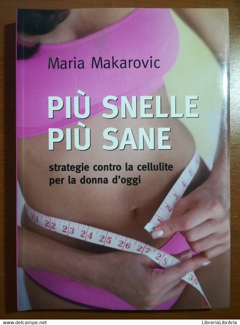 Più Snelle Più Sane - Maria Makarovic - Mondadori - 2007 - M - Health & Beauty
