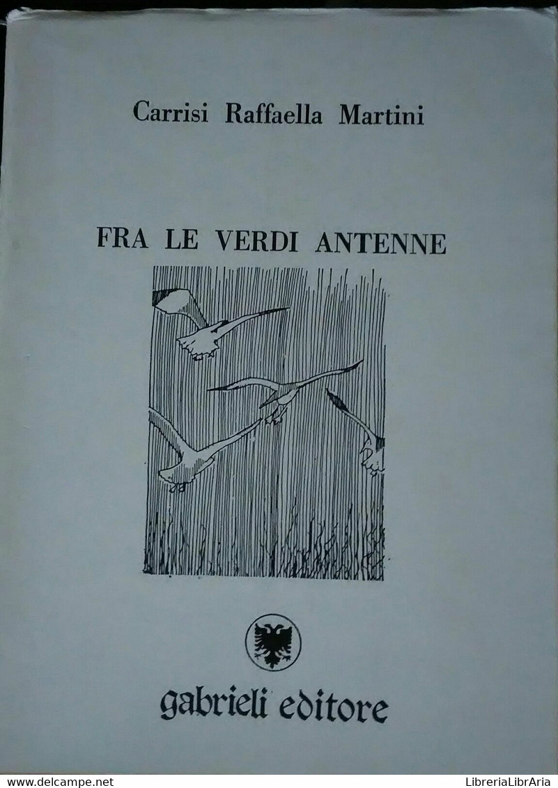 Fra Le Verdi Antenne-Carrisi Raffaella Martini,1989, Gabrieli Editore - S - Poesía