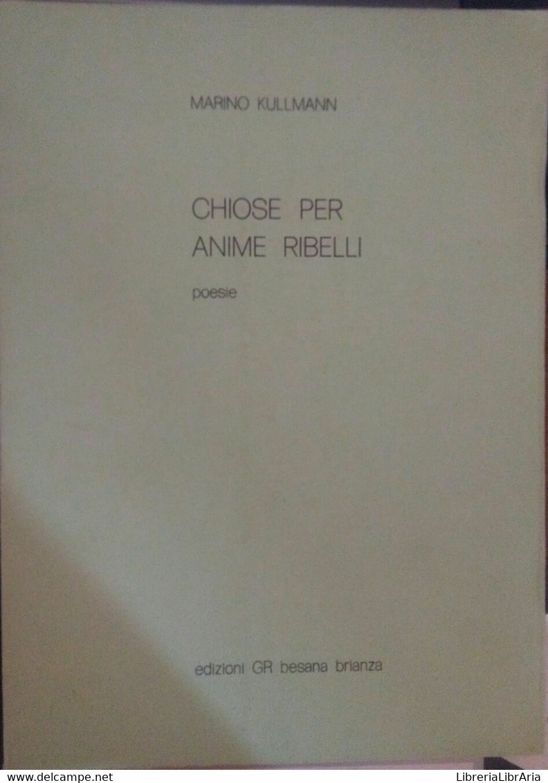 Chiose Per Anime Ribelli Poesie-Marino Kullmann,1978,Edizioni GR - S - Poëzie