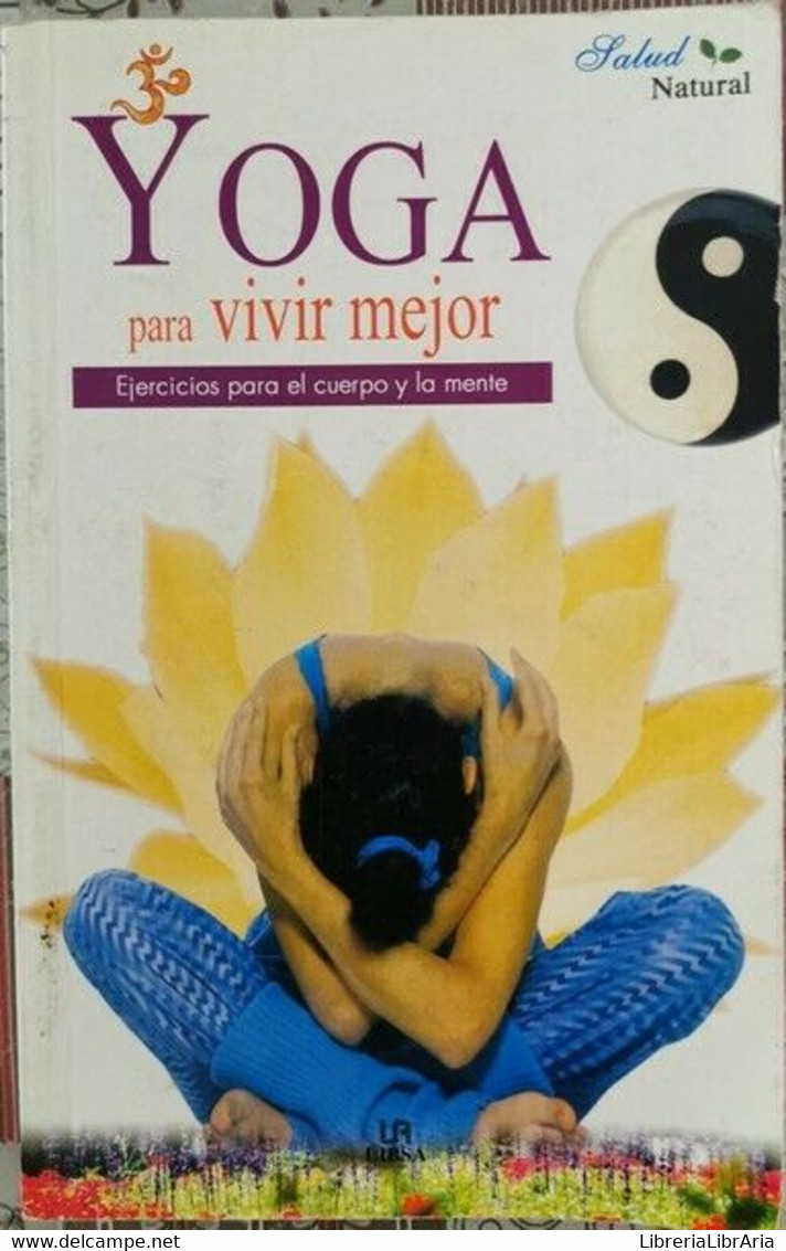 YOGA - Para Vivir Mejor  Di Ana Del Olmo,  2002,  Libsa - ER - Salute E Bellezza