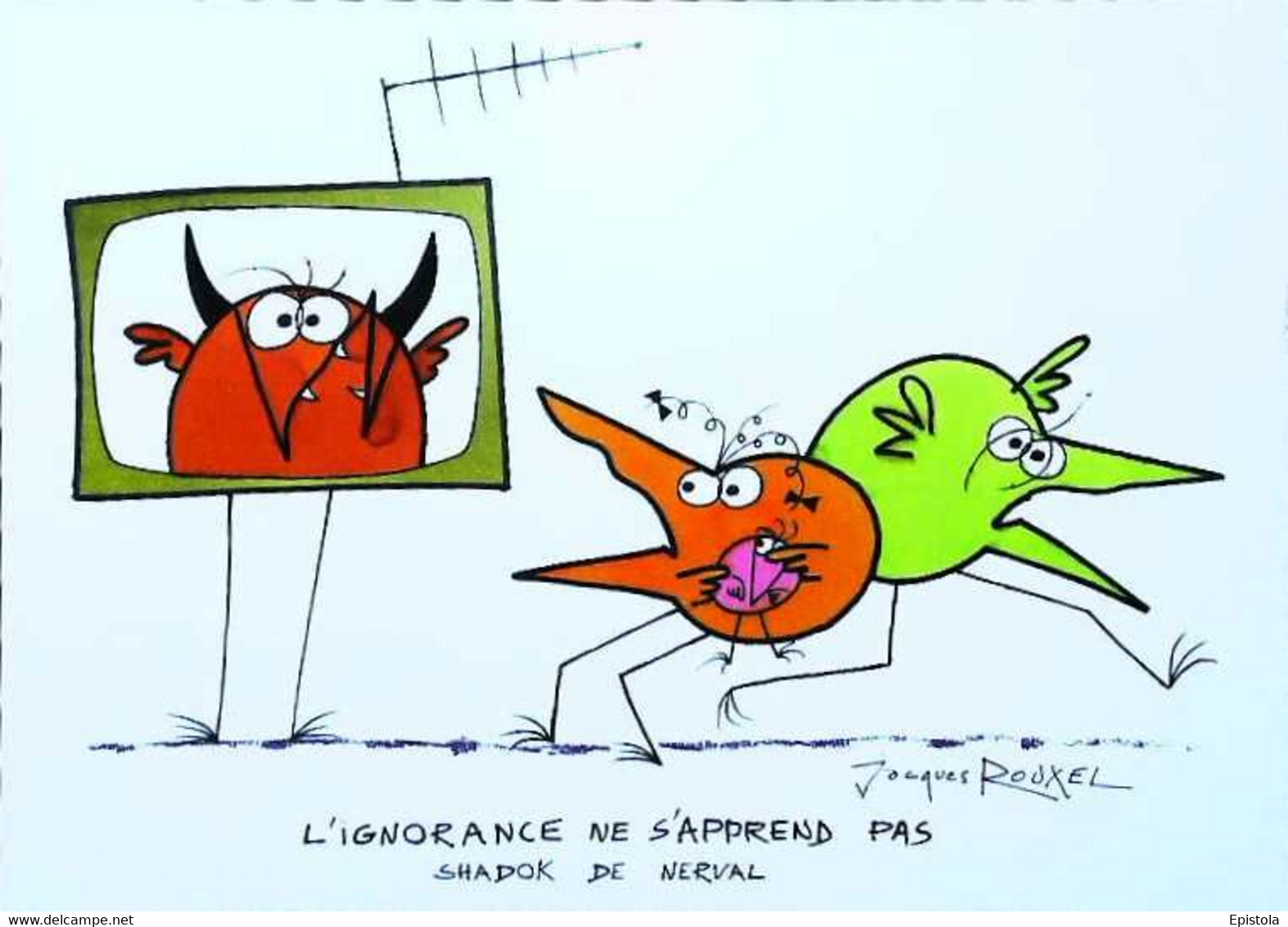 ► Les SHADOKS - Les Devises SHADoK - L'ignorance Ne S'apprend Pas ....  Dessin Jacques Rouxel - Edition 2013 épuisée - Other & Unclassified