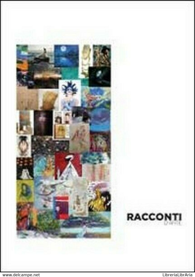 Racconti D’arte - Di Accademia Della Bussola,  2012,  Youcanprint - ER - Arte, Architettura