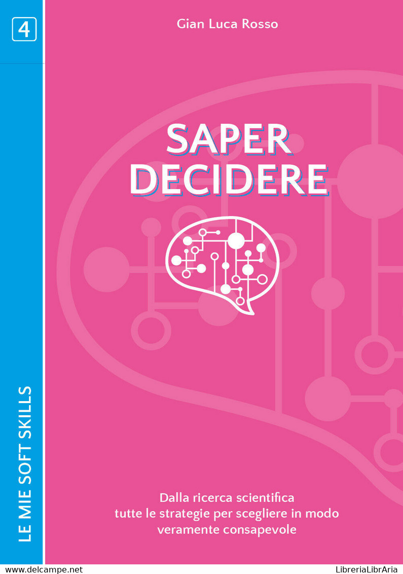 Saper Decidere. Dalla Ricerca Scientifica Tutte Le Strategie Per Scegliere  - ER - Medecine, Psychology