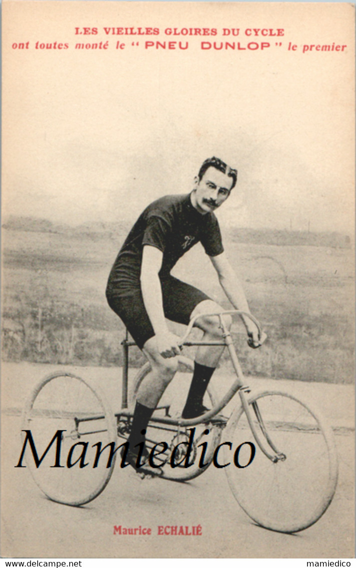 LES VIEILLES GLOIRES DU CYCLE Ont Toutes Monté Le " PNEU DUNLOP" Cycliste Maurice ECHALIé - Cycling