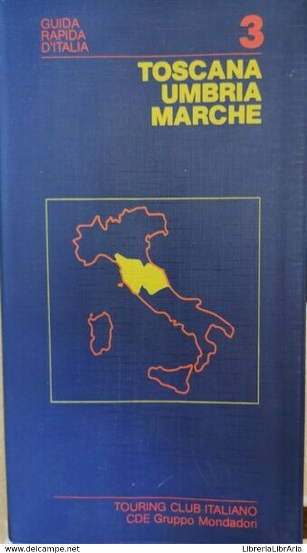 Guida Rapida D’Italia: Toscana, Umbria, Marche  Di Touring Club Italiano,   - ER - Storia, Filosofia E Geografia