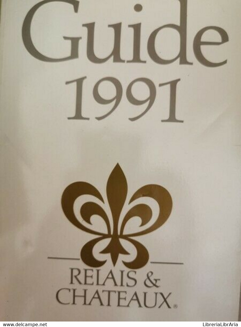 Guide 1991 Relais & Chateau: 377 Hotels Et Restaurants Dans 37 Nations  - ER - Ragazzi