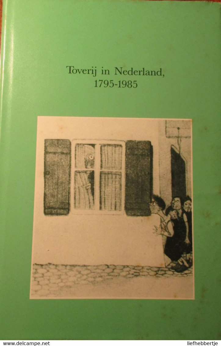 Toverij In Nederland 1795-1985 - Door Fred Matter Ea - Duivels Heksen Weerwolven ... - Altri & Non Classificati