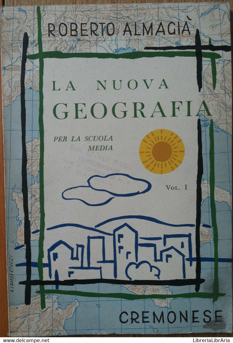 La Nuova Geografia Vol.1 - Almagià - Edizioni Cremonese,1957 - R - Ragazzi