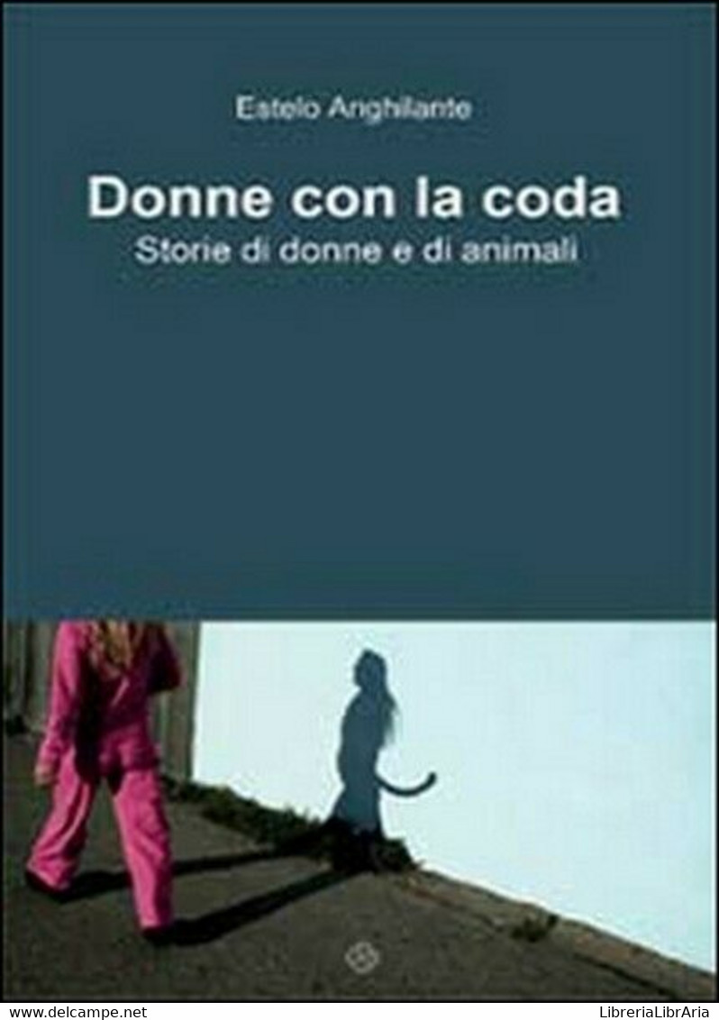 Donne Con La Coda, Di Estelo Anghilante,  2014,  Youcanprint - ER - Natur