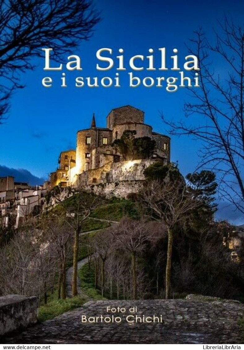La Sicilia E I Suoi Borghi. Di Bartolo Chichi,  2019,  Youcanprint - ER - Kunst, Architectuur