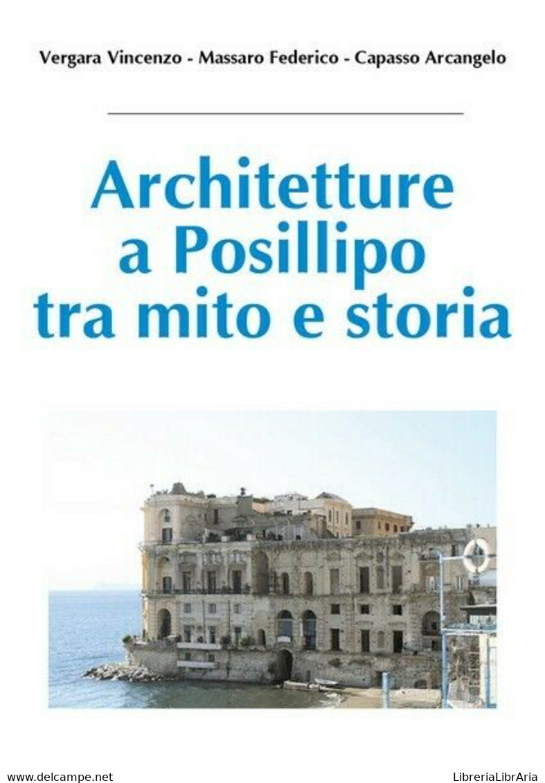 Architetture A Posillipo Tra Mito E Storia (Vergara, Massaro, Capasso, 2018)- ER - Kunst, Architektur