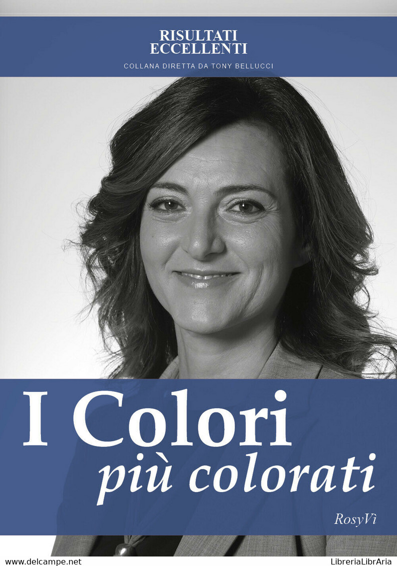 I Colori Più Colorati - Come Ritrovare La Serenità In Una Vita In B/n - ER - Medecine, Psychology