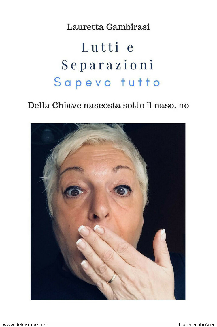 Lutti E Separazioni Sapevo Tutto...della Chiave Nascosta Sotto Il Naso, No - ER - Medicina, Psicología