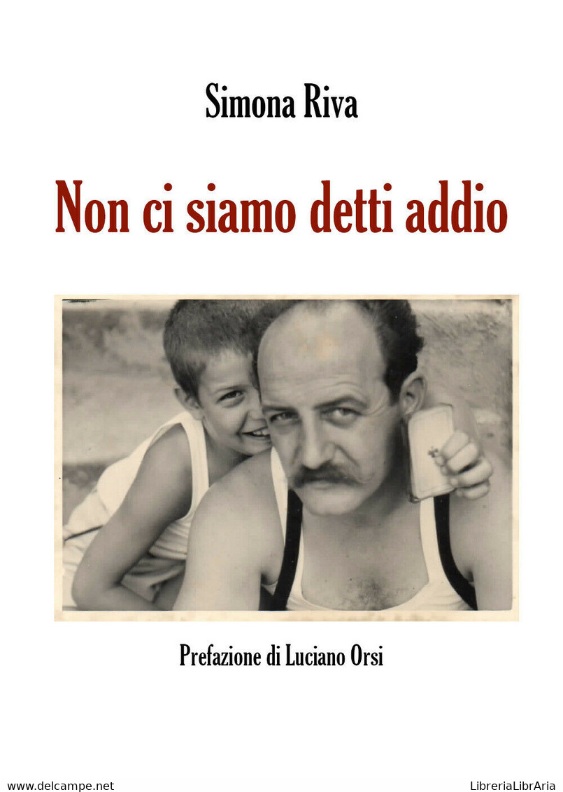 Non Ci Siamo Detti Addio, Simona Riva,  2017,  Youcanprint -ER - Santé Et Beauté