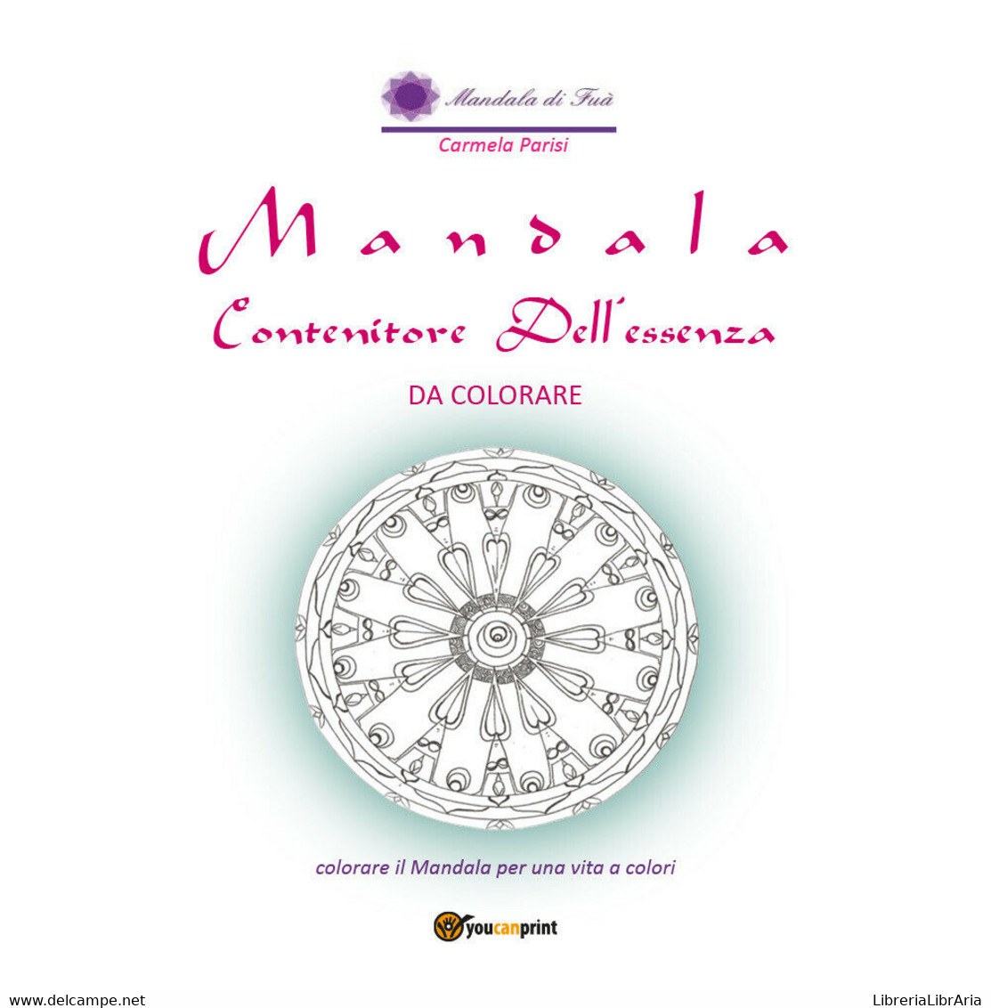 Mandala Contenitore Dell’Essenza Da Colorare - Carmela Parisi,  2017  -ER - Medicina, Psicologia