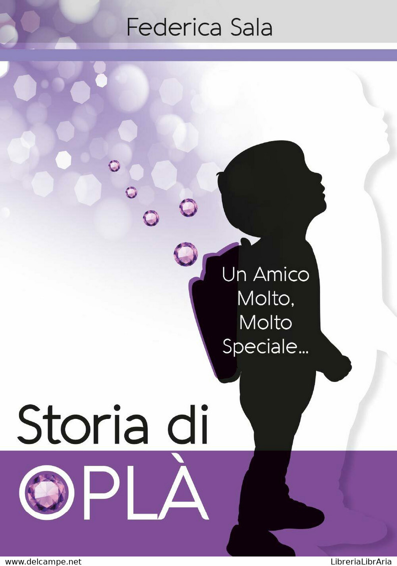 Storia Di Oplà - Federica Sala,  2017,  Youcanprint   -ER - Medicina, Psicologia