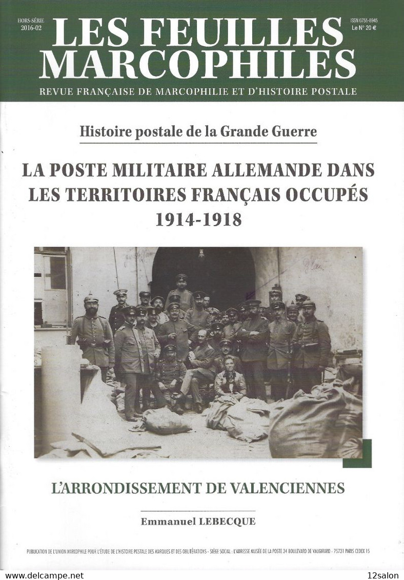 LES FEUILLES MARCOPHILES  HORS SERIE 2016 02 LA POSTE MILITAIRE ALLEMANDE DANS LES TERRITOIRES FRANCAIS OCCUPES 14 18 - Other & Unclassified