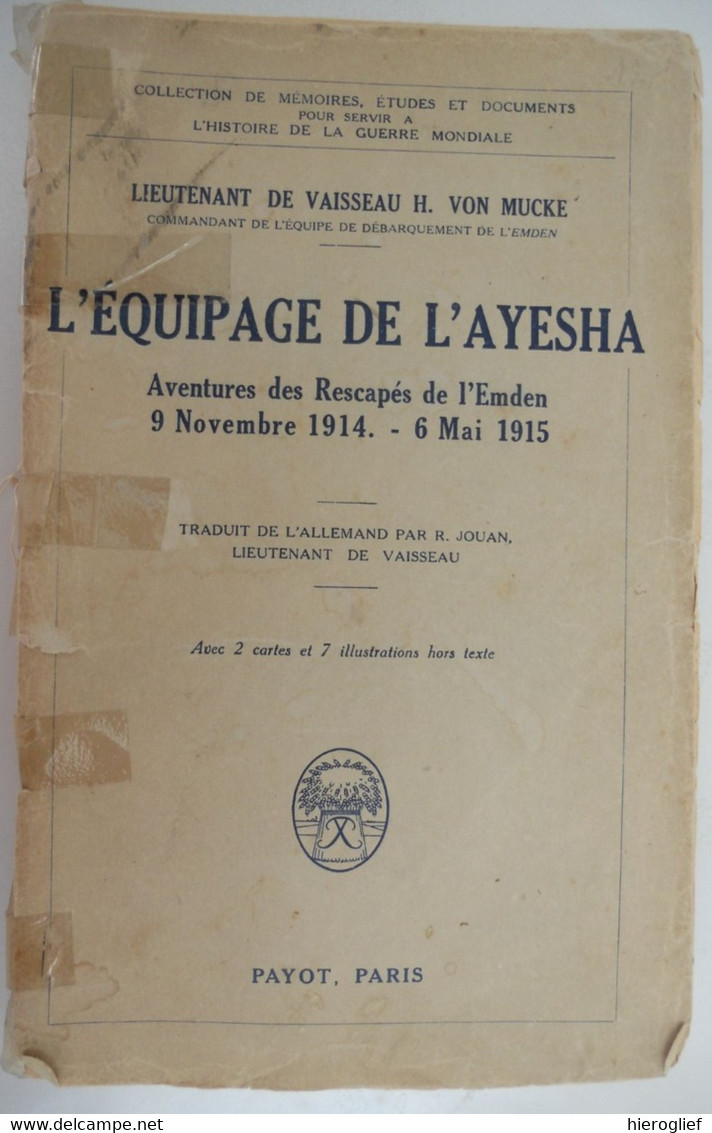 L'EQUIPAGE DE L'AYESHA  Aventures Des Rescapés De L'Emden Par Lieutenant De Vaisseau BH. Von Mücke  1929 - War 1914-18