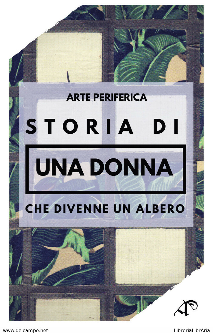 Storia Di Una Donna Che Divenne Un Albero (Miglioncino, Mamone, 2019) - ER - Arte, Architettura