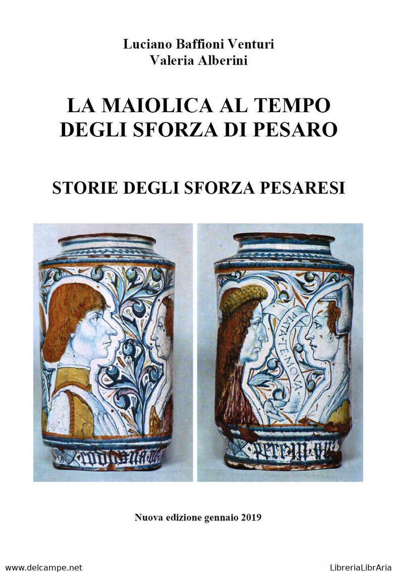 La Maiolica Al Tempo Degli Sforza, Di Pesaro  Di Luciano Baffioni Venturi - ER - Arte, Architettura