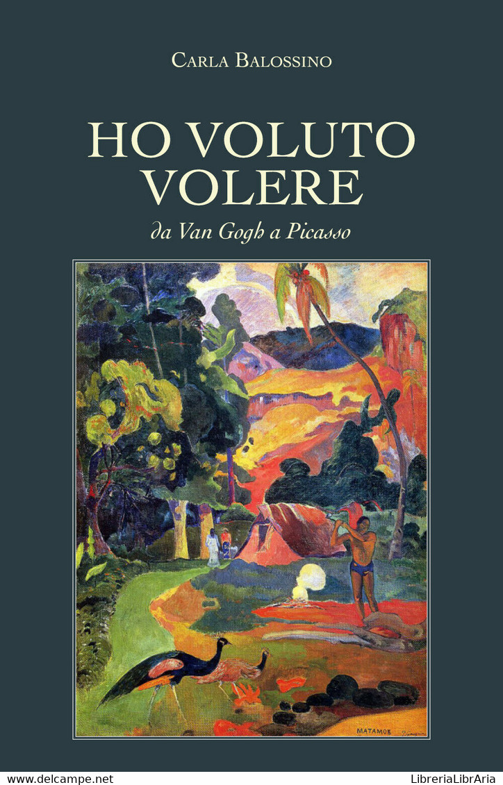 Ho Voluto Volere - Da Van Gogh A Picasso - Di Carla Balossino,  2019- ER - Kunst, Architektur