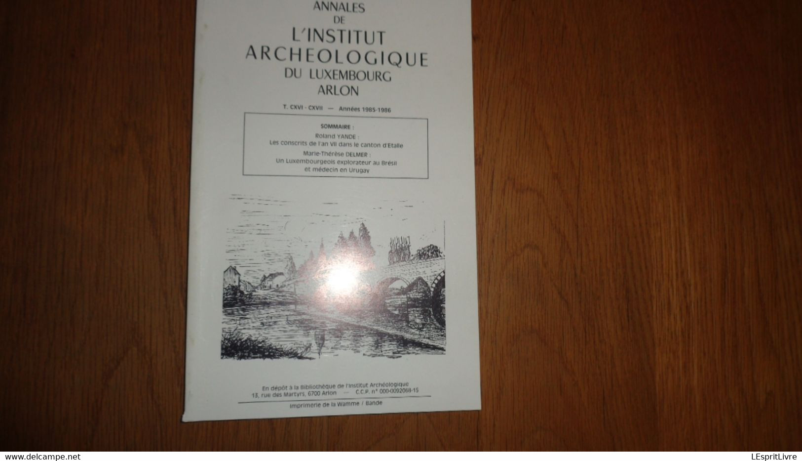 ANNALES INSTITUT ARCHEOLOGIQUE DU LUXEMBOURG ARLON 1985 1986 Régionalisme Conscrits Etalle Picard Explorateur Brésil - België