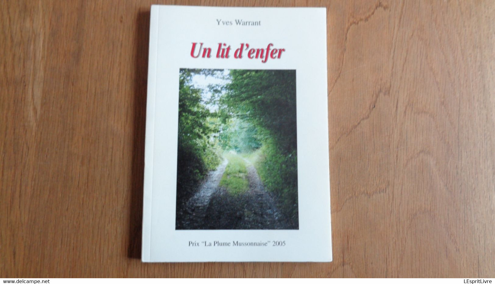 UN LIT D'ENFER Yves Warrant Dédicacé La Plume Mussonnaise Régionalisme Musson Habay Auteur Gaume - Auteurs Belges