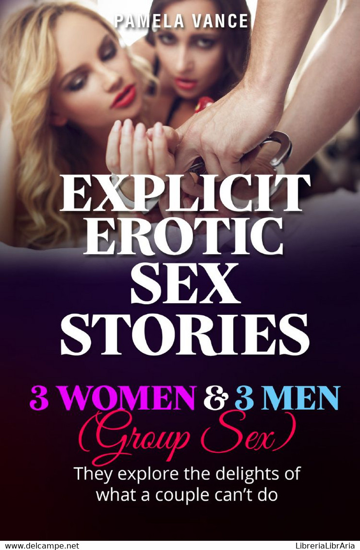 Explicit Erotic Sex Stories. 3 Wоmеn And 3 Mеn (Group Sex) Thеу еxрlоrе Thе Dеlіghtѕ Of What A соuрlе Can’t Do - Novelle, Racconti