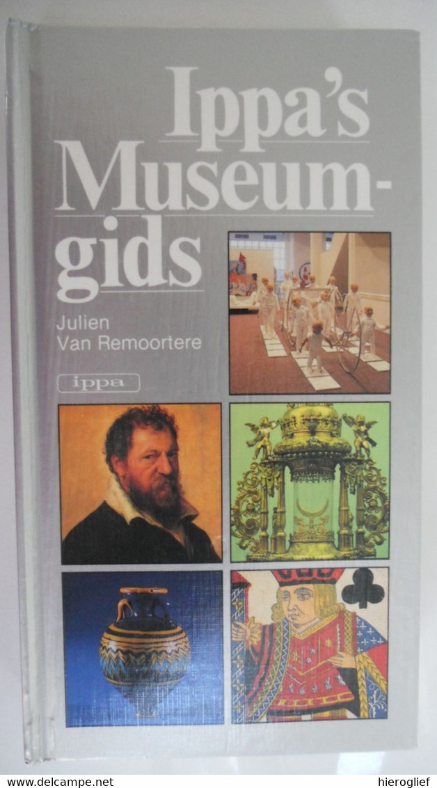 IPPA'S MUSEUM GIDS Julien Van Remoortere VLAANDEREN ANTWERPEN LIMBURG BRABANT LUIK NAMEN LUXEMBURG - Histoire