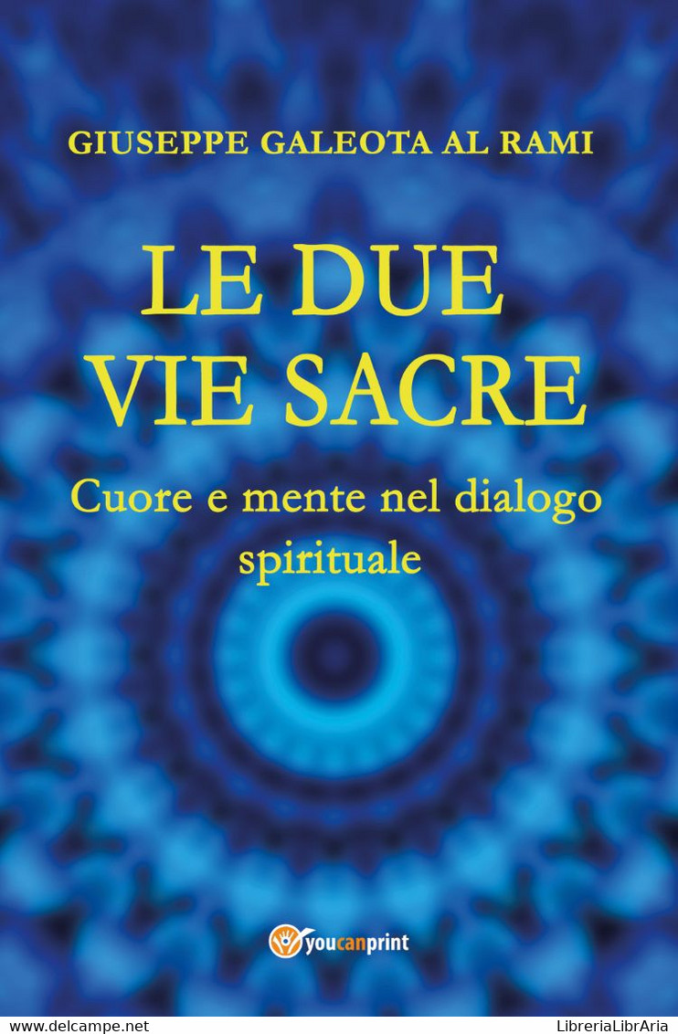 Le Due Vie Sacre. Cuore E Mente Nel Dialogo Spirituale - Médecine, Psychologie
