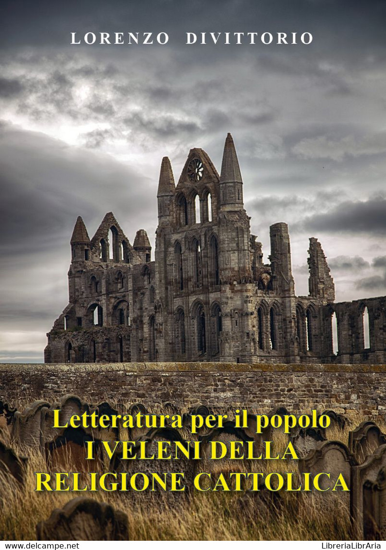 Letteratura Per Il Popolo--I Veleni Della Religione Cattolica (critica Ai Sacramenti) - Religion