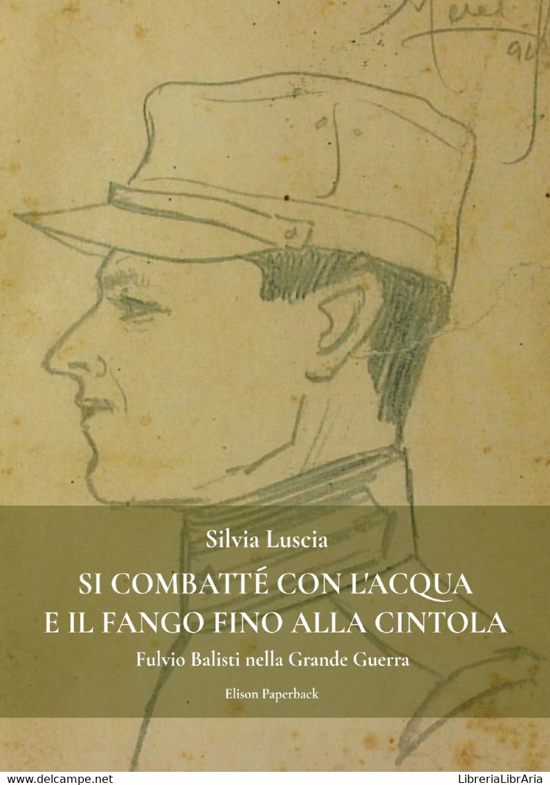 Si Combatté Con L’acqua E Il Fango Fino Alla Cintola - Geschichte