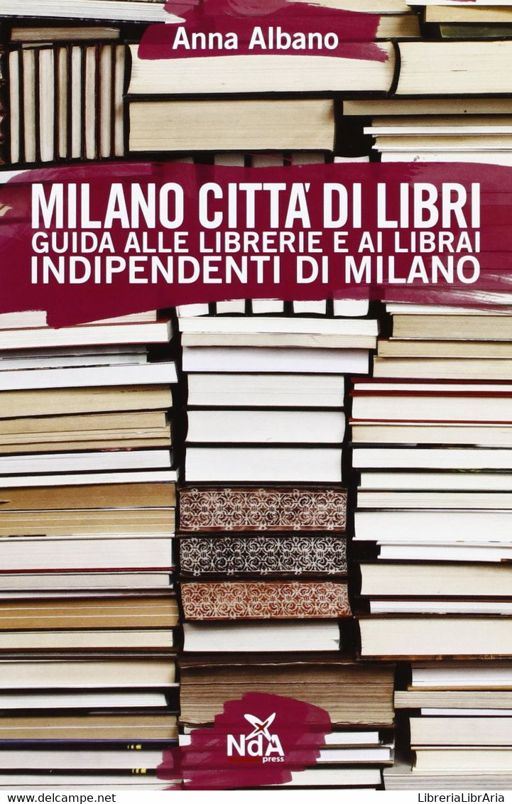 Milano Città Di Libri. Guida Alle Librerie E Ai Librai Indipendenti Di Milano - Gesellschaft, Wirtschaft, Politik