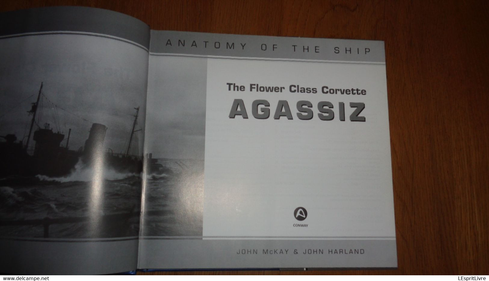 THE FLOWER CLASS CORVETTE AGASSIZ Anatomy Of The Ship Marine Royal Navy Royaume Uni UK Boat Guerre 40 45 Mer Atlantique - Guerre Che Coinvolgono UK