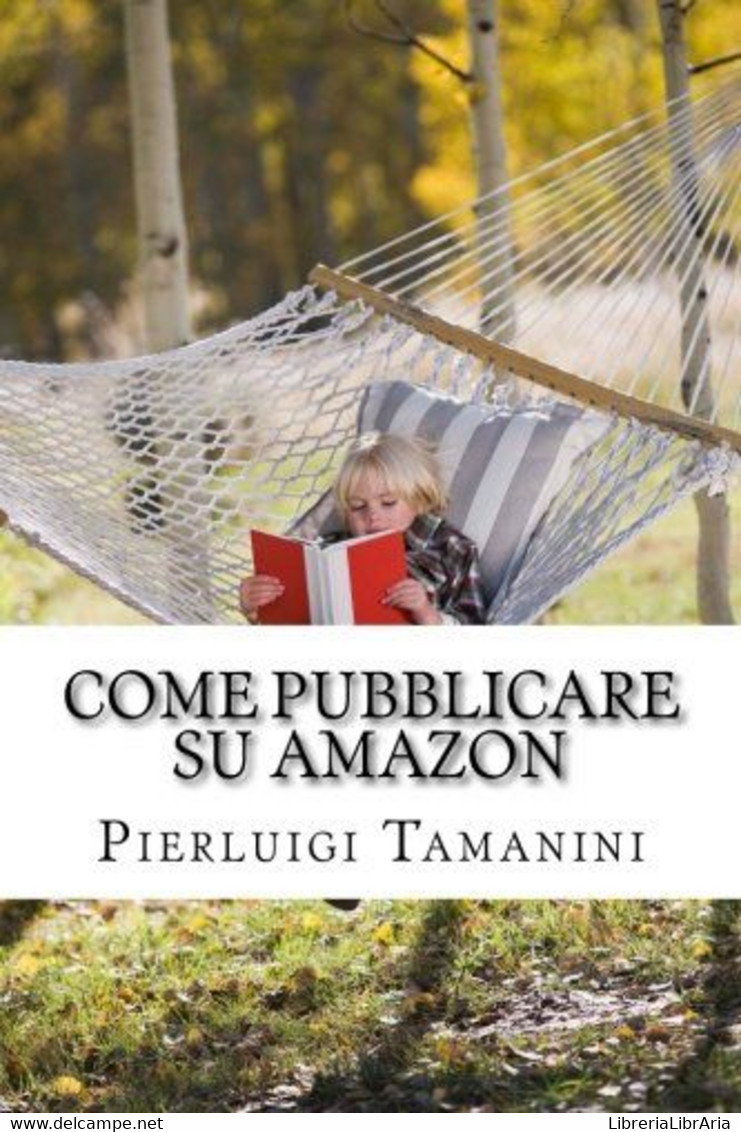 Come Pubblicare Su Amazon L'unica Guida Passo Passo Per Ideare, Scrivere E Lanciare Un Ebook Online... E Finalmente Guad - Rechten En Economie