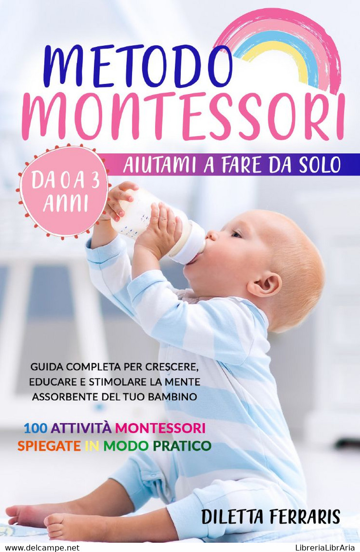 Metodo Montessori. Aiutami A Fare Da Solo Da 0 A 3 Anni! Guida Completa Per Crescere, Educare E Stimolare La Mente Assor - Kids