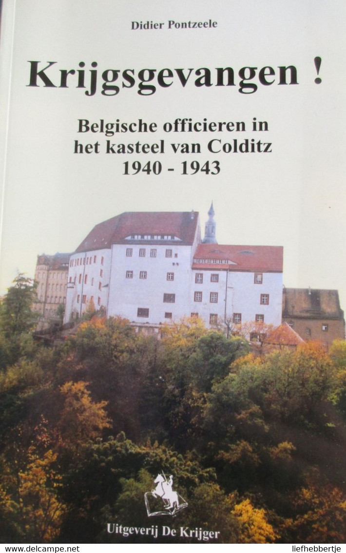 Krijgsgevangen - Belgische Officieren In Het Kasteel Van Colditz 1940-1943 - War 1939-45