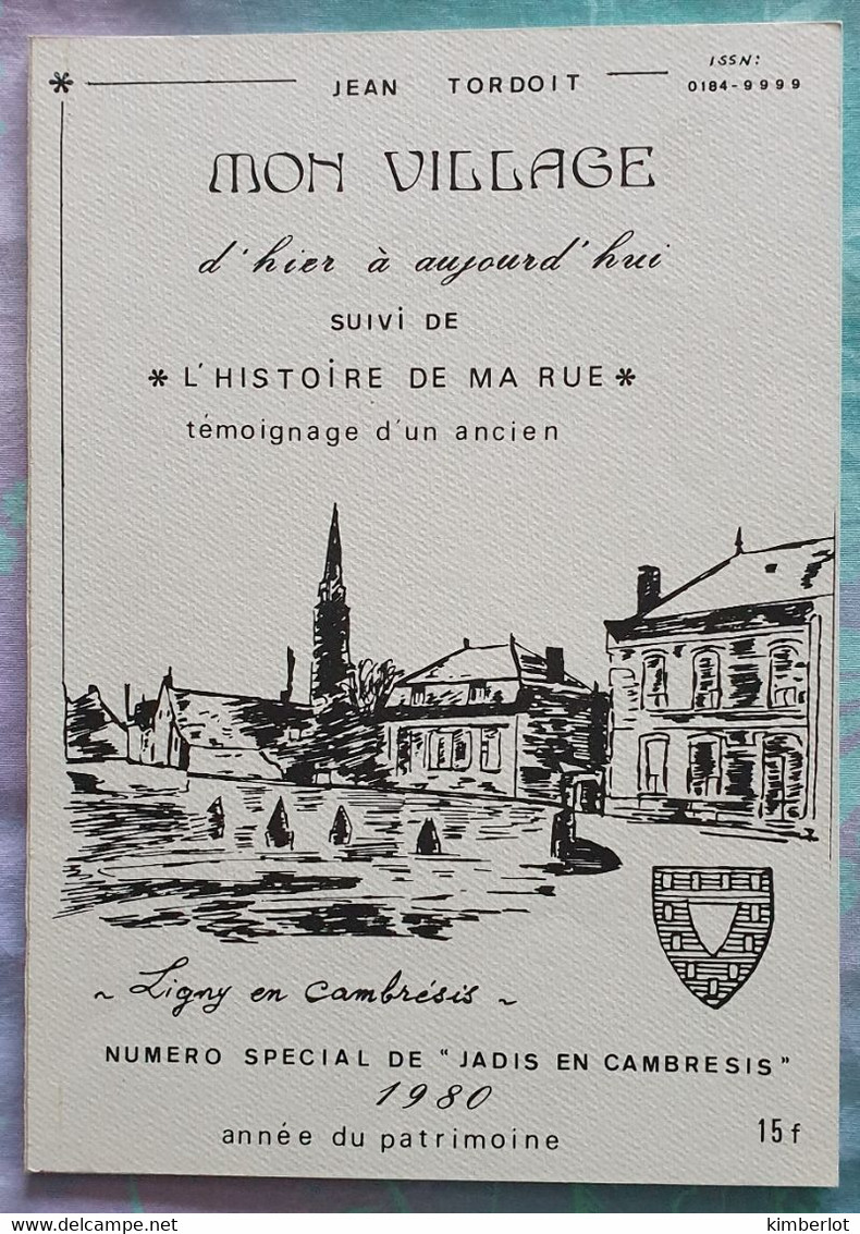 LIGNY EN CAMBRESIS - MON VILLAGE D HIER A AUJOURD'HUI De J TORDOIT - JADIS EN CAMBRESIS 1980 - Geschiedenis